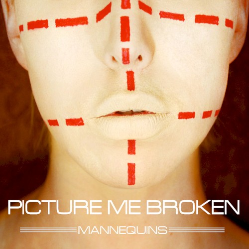 Picture Me Broken - Mannequins